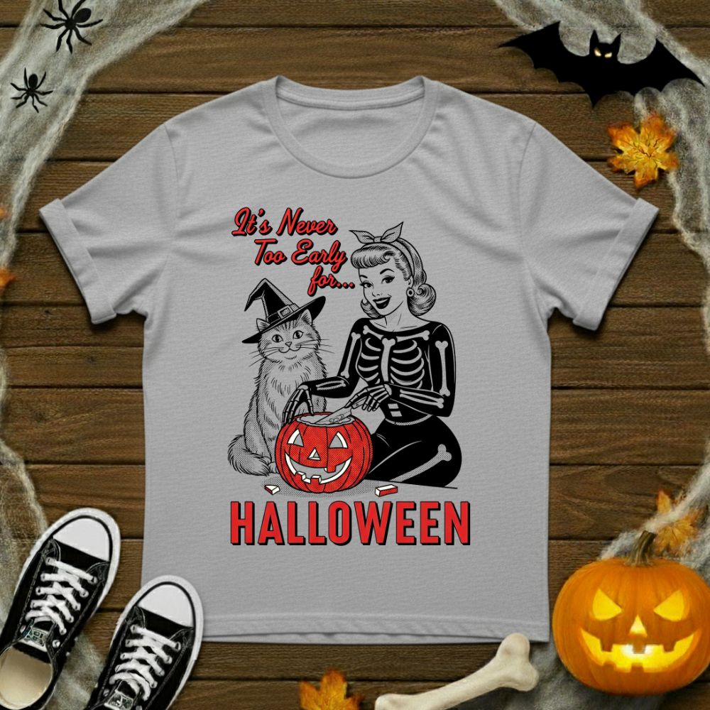It's Never Too Early For Halloween T-Shirt
