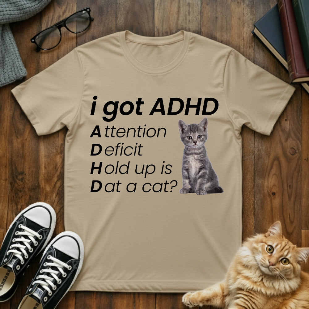 I Got ADHD Cat T-Shirt