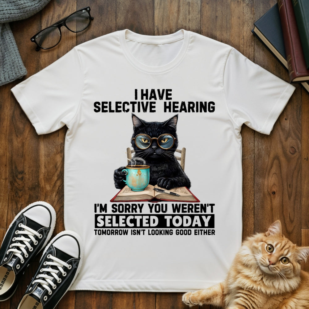 I Have Selective Hearing T-Shirt