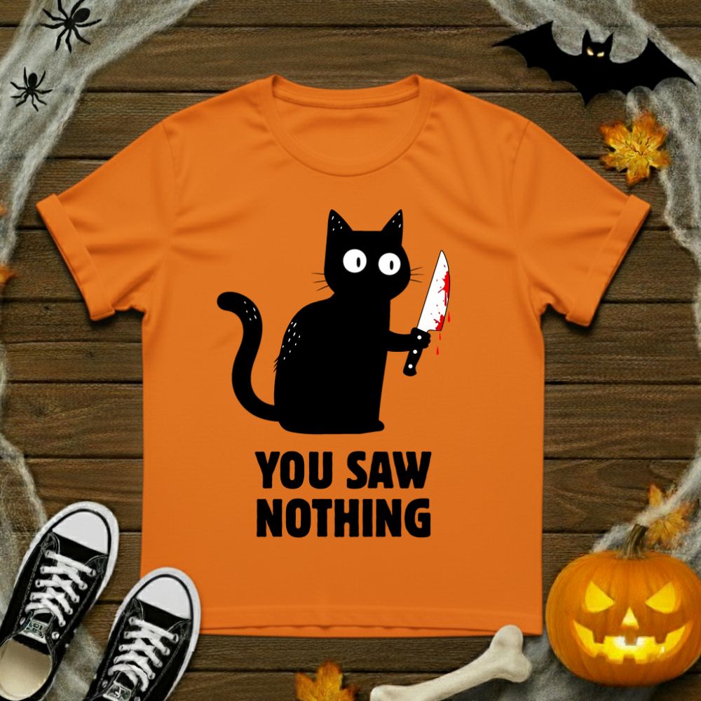 You Saw Nothing! T-Shirt