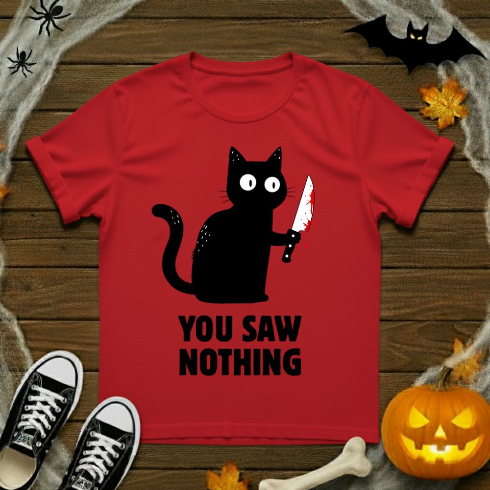 You Saw Nothing! T-Shirt