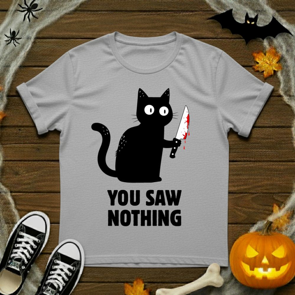 You Saw Nothing! T-Shirt