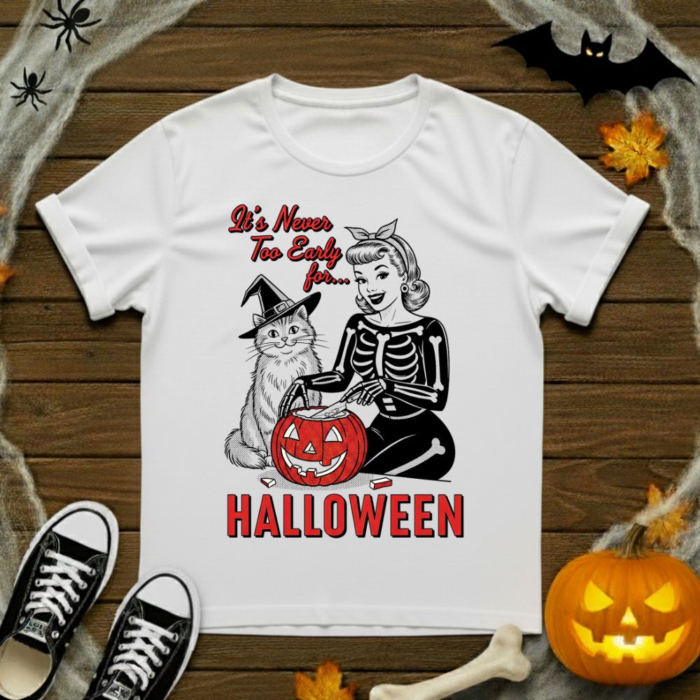 It's Never Too Early For Halloween T-Shirt