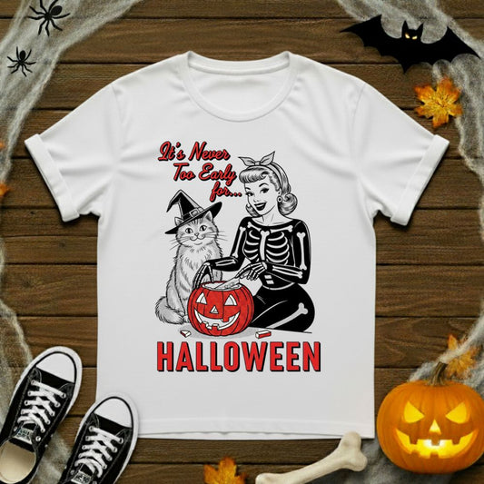 It's Never Too Early For Halloween T-Shirt