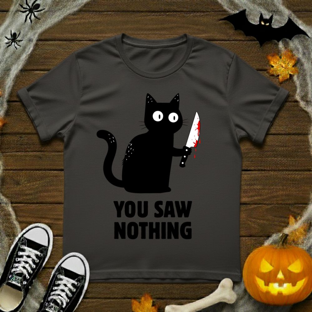 You Saw Nothing! T-Shirt