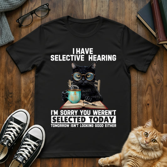 I Have Selective Hearing T-Shirt