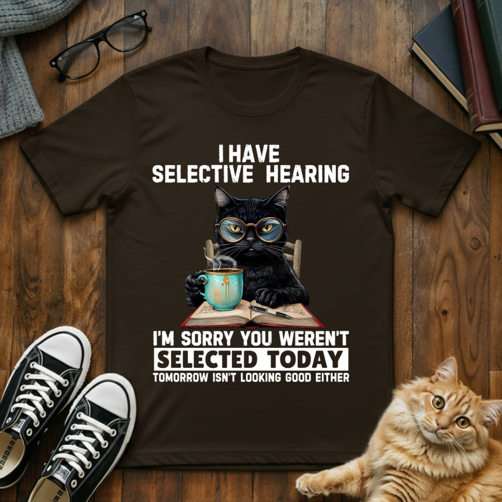 I Have Selective Hearing T-Shirt