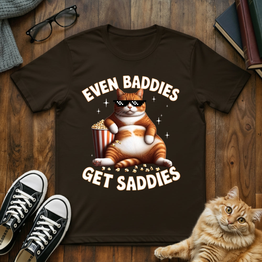 Even Baddies Get Saddies T-Shirt