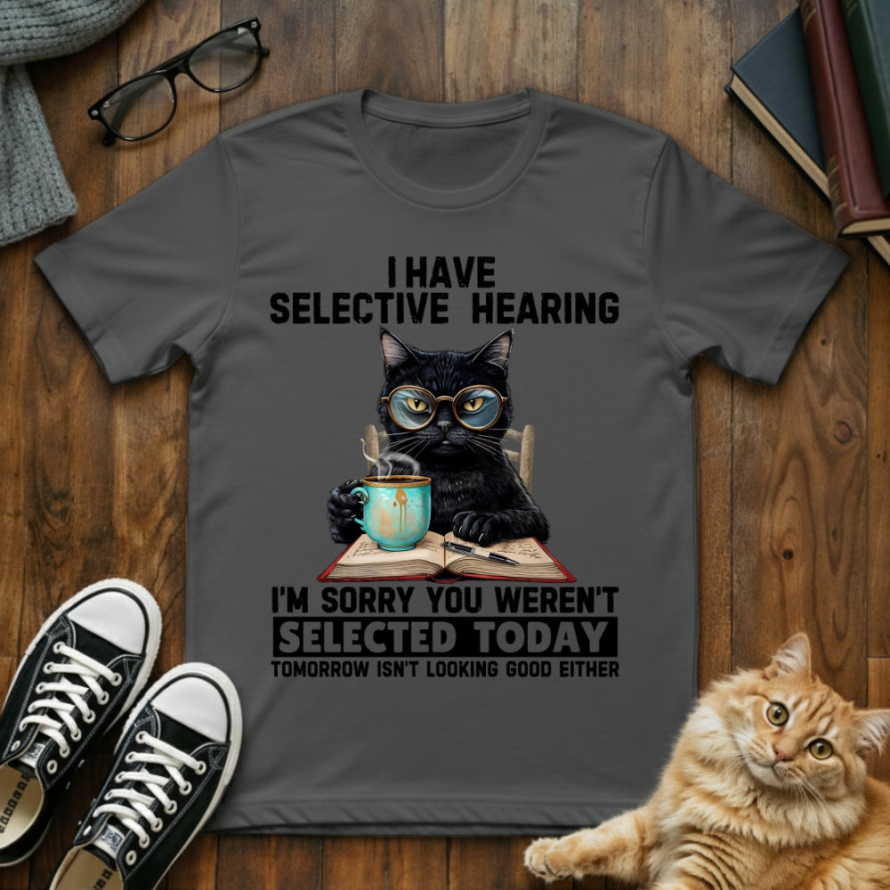 I Have Selective Hearing T-Shirt