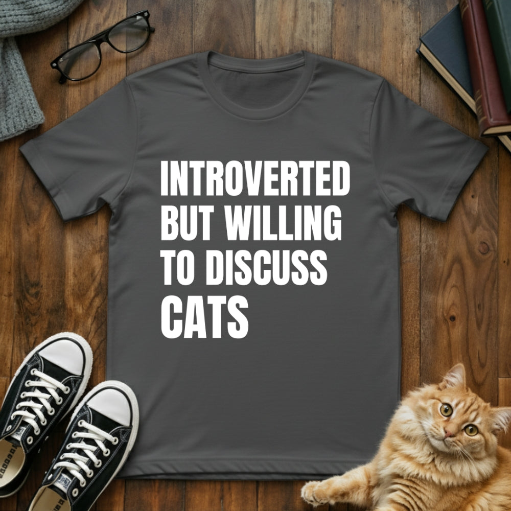 Introverted but Willing To Discuss Cats T-Shirt