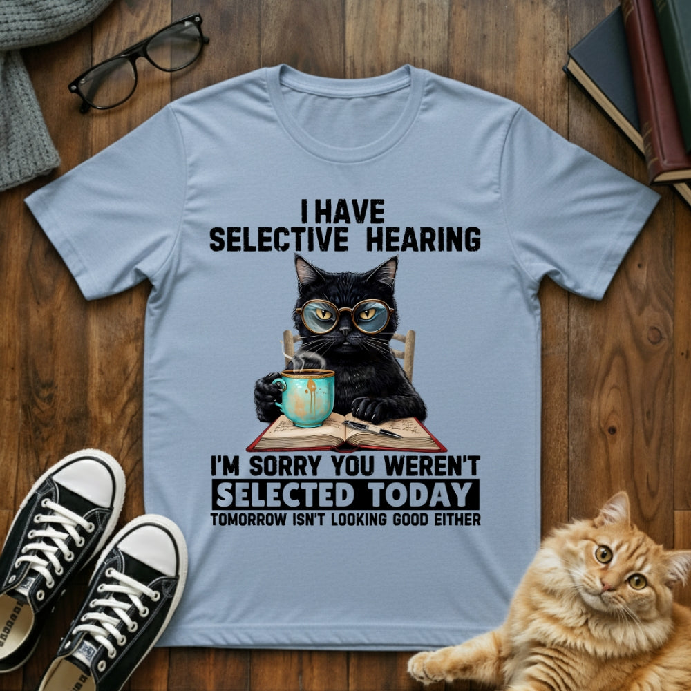 I Have Selective Hearing T-Shirt