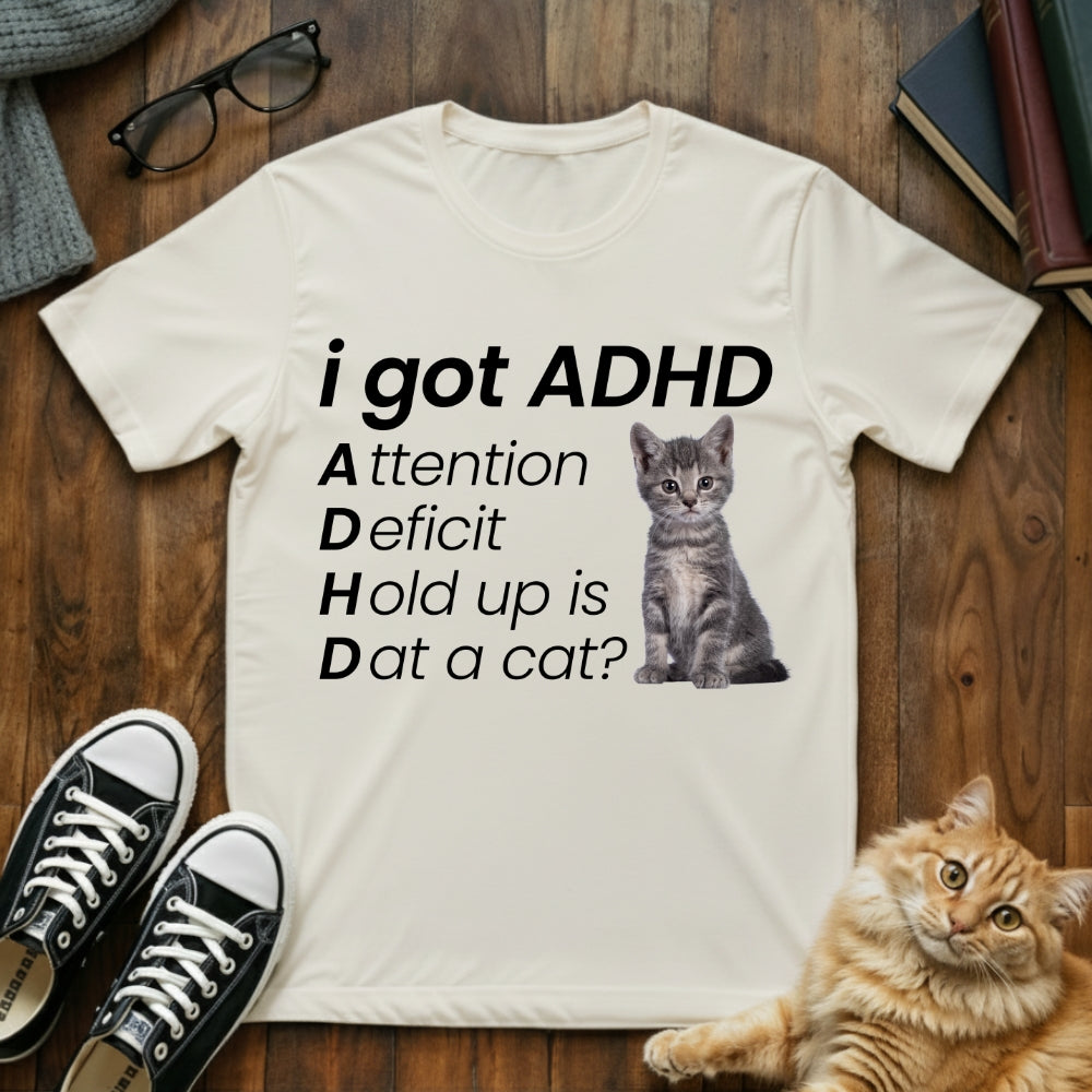 I Got ADHD Cat T-Shirt