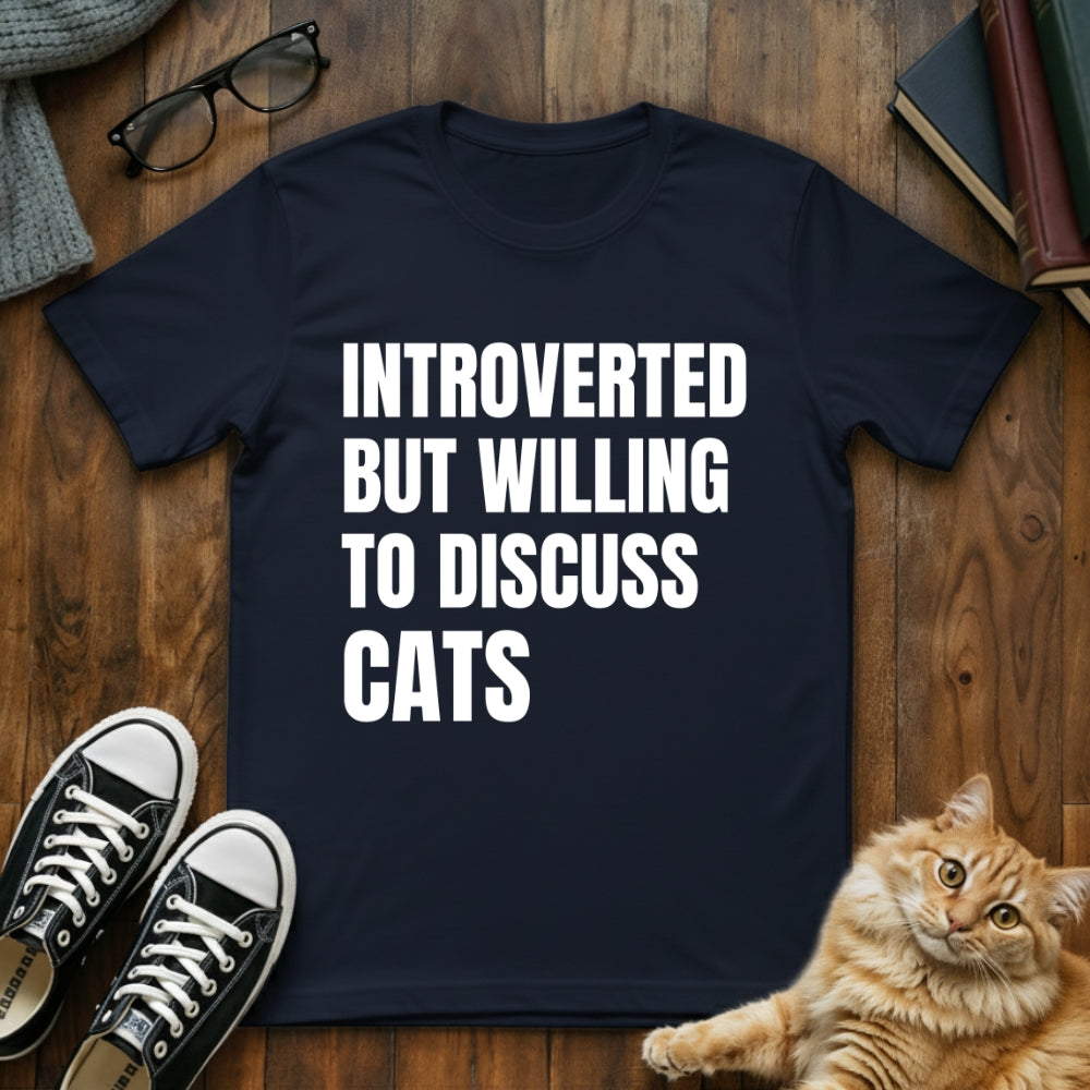 Introverted but Willing To Discuss Cats T-Shirt