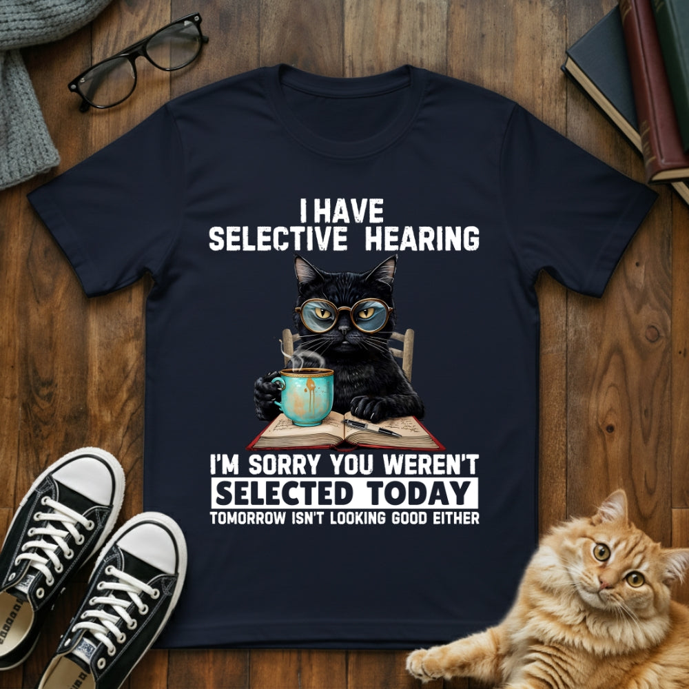 I Have Selective Hearing T-Shirt