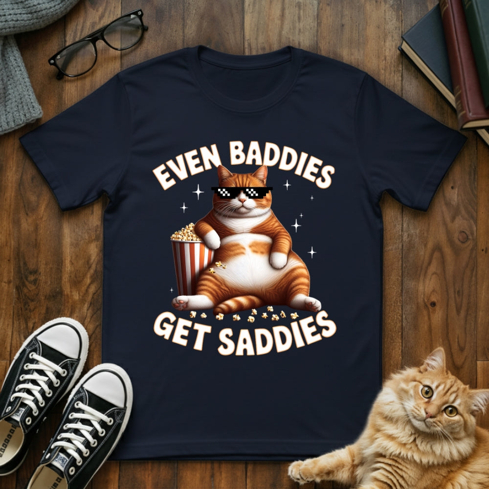 Even Baddies Get Saddies T-Shirt
