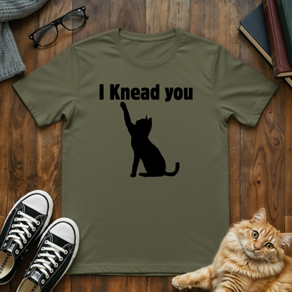 I Knead You Cat Pun T-Shirt