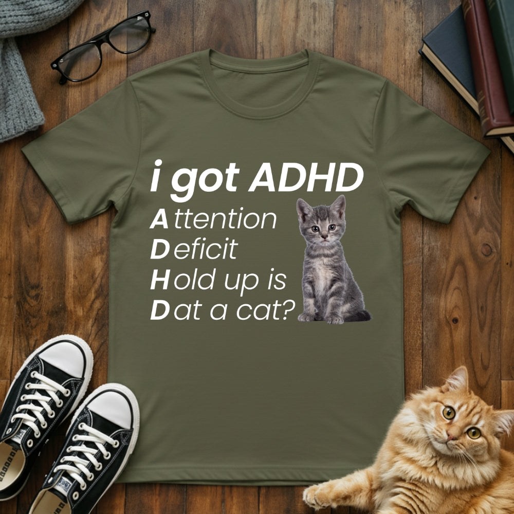 I Got ADHD Cat T-Shirt