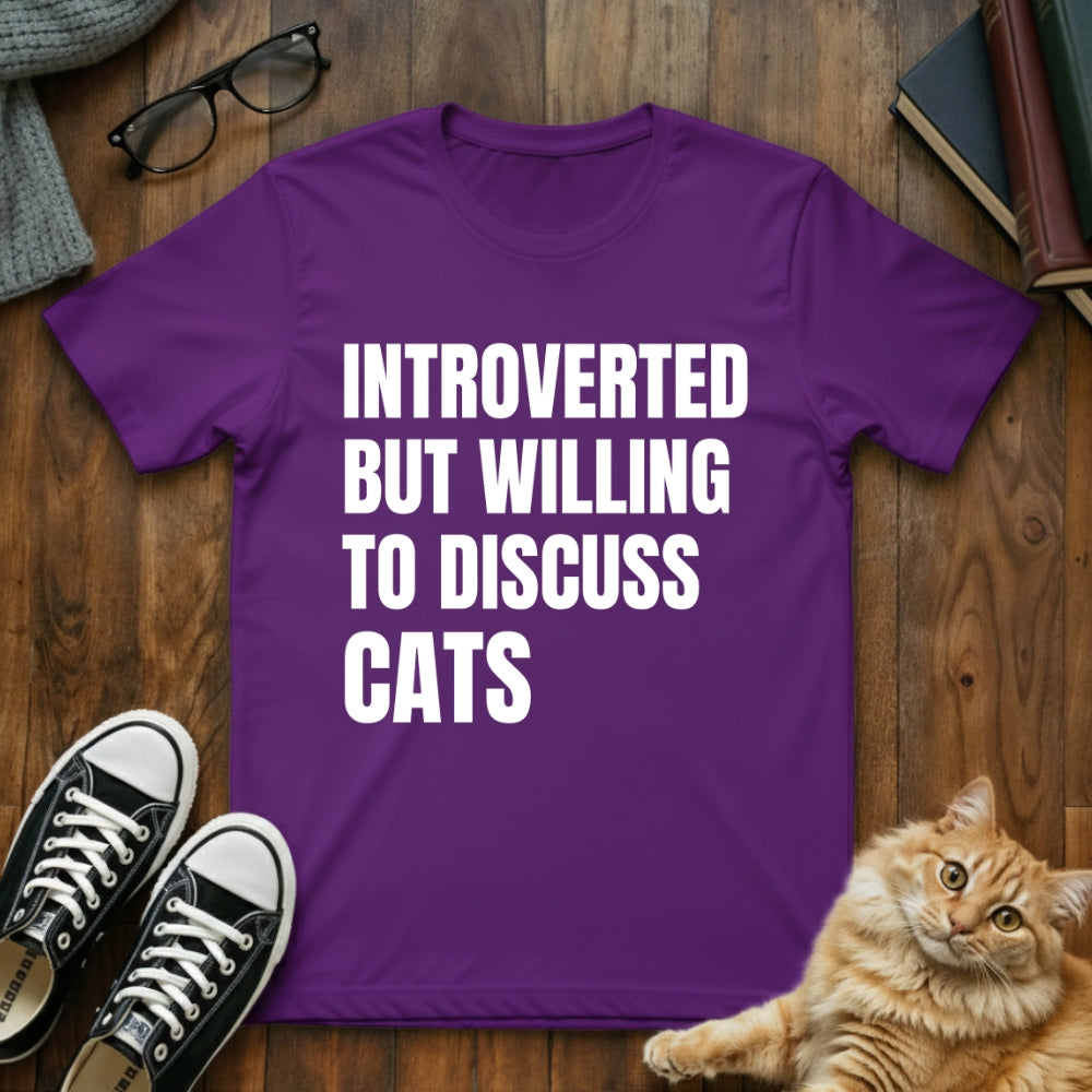 Introverted but Willing To Discuss Cats T-Shirt