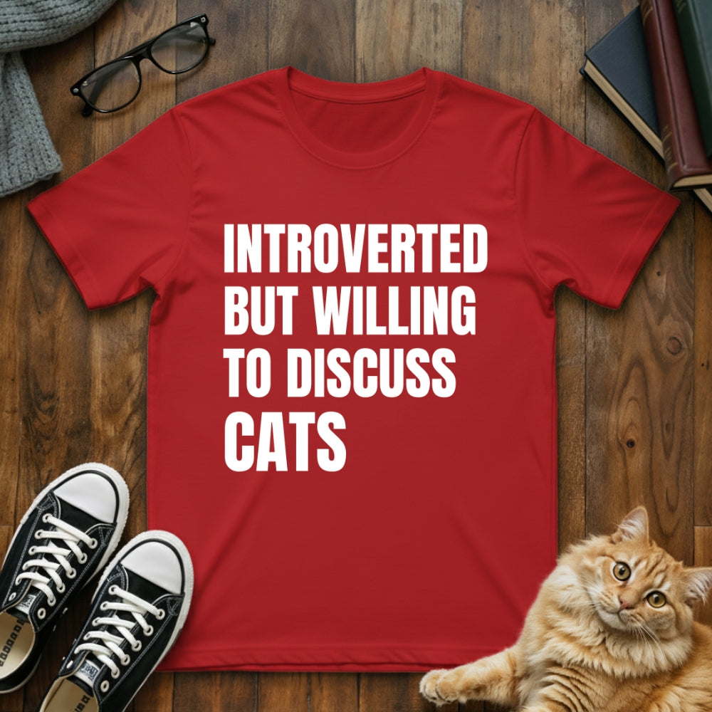 Introverted but Willing To Discuss Cats T-Shirt