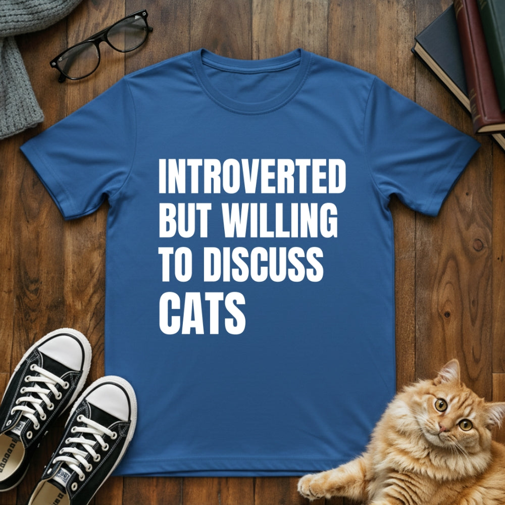 Introverted but Willing To Discuss Cats T-Shirt